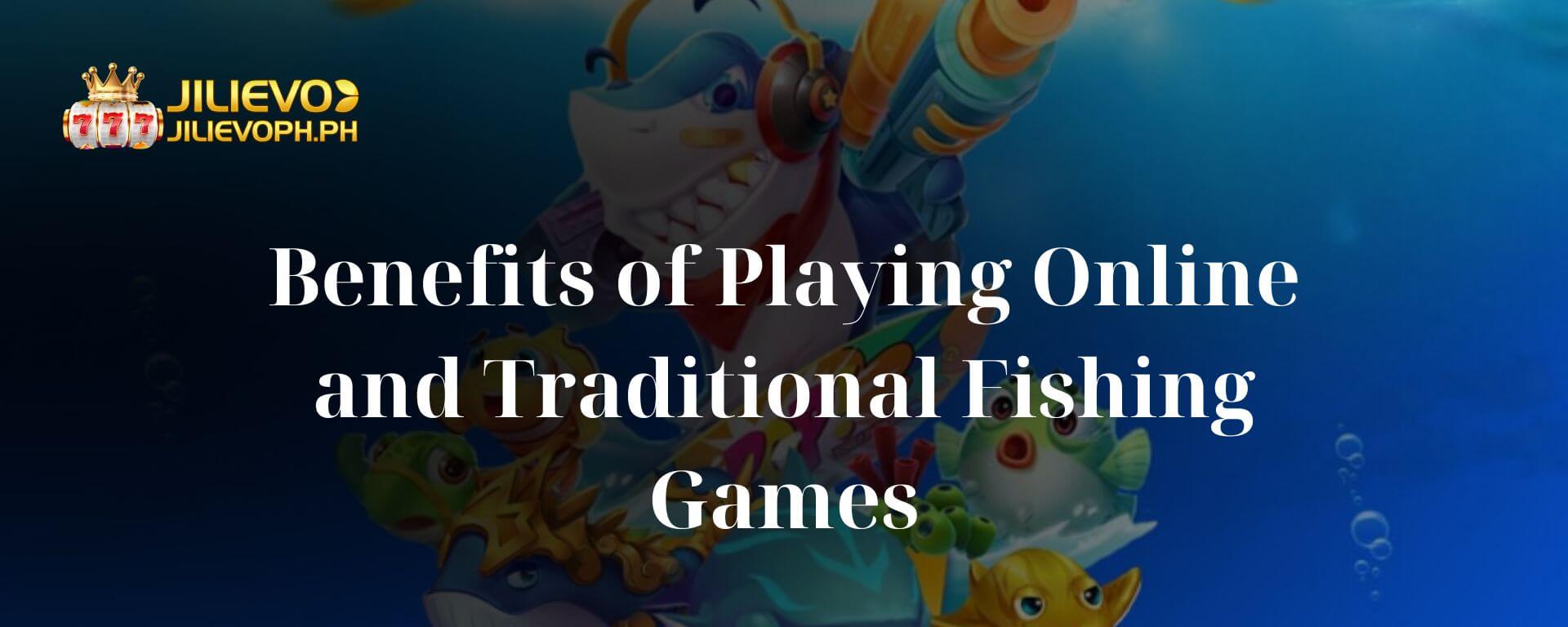 Benefits of Playing Online and Traditional Fishing Games