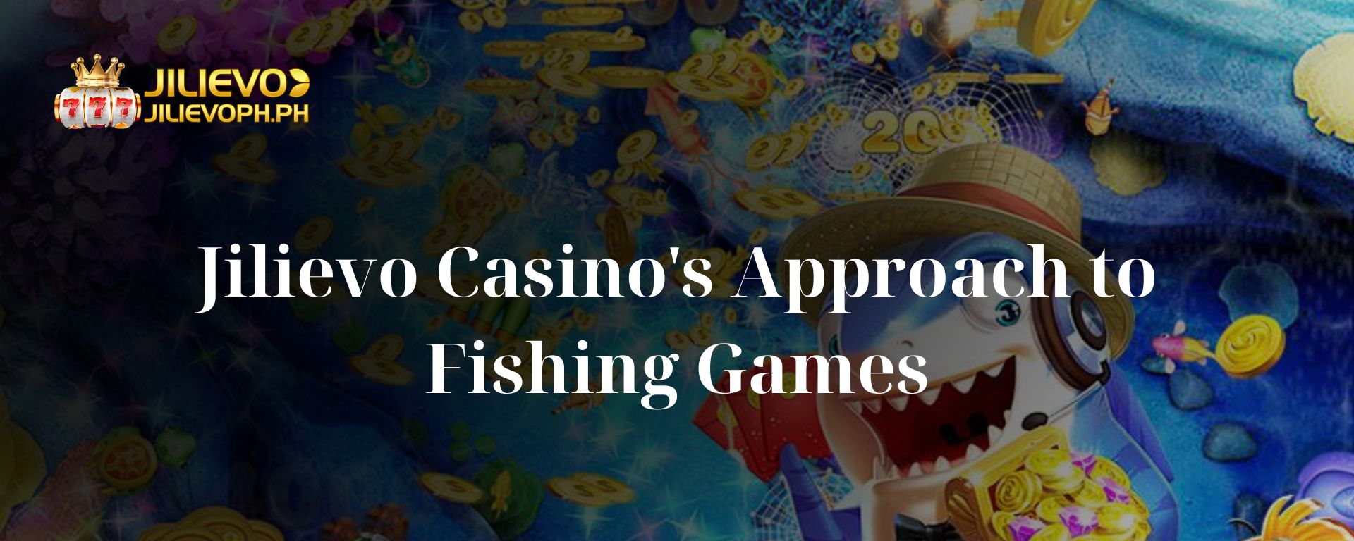 Jilievo Casino's Approach to Fishing Games