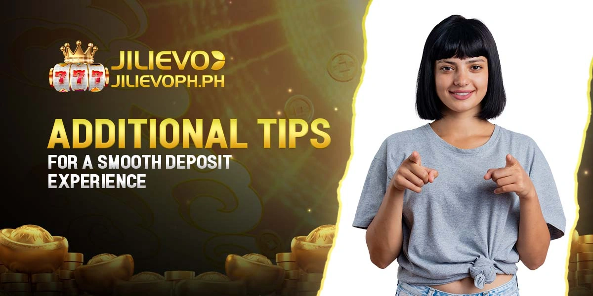 Additional Tips for a Smooth Deposit Experience