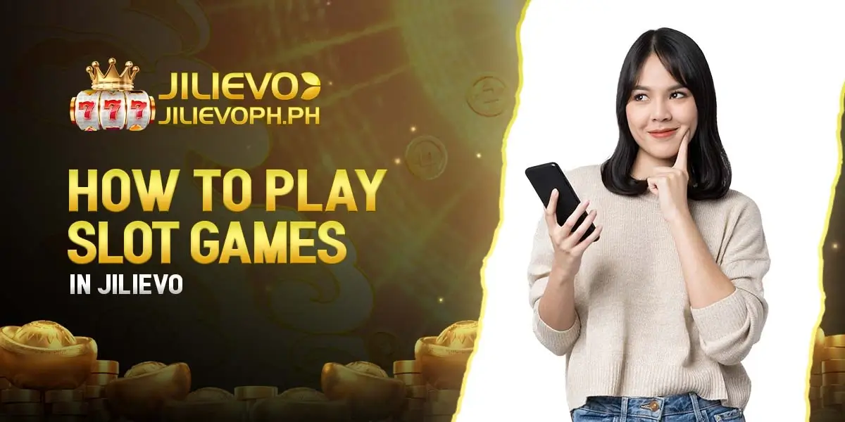 How to Play Slot Games in Jilievo