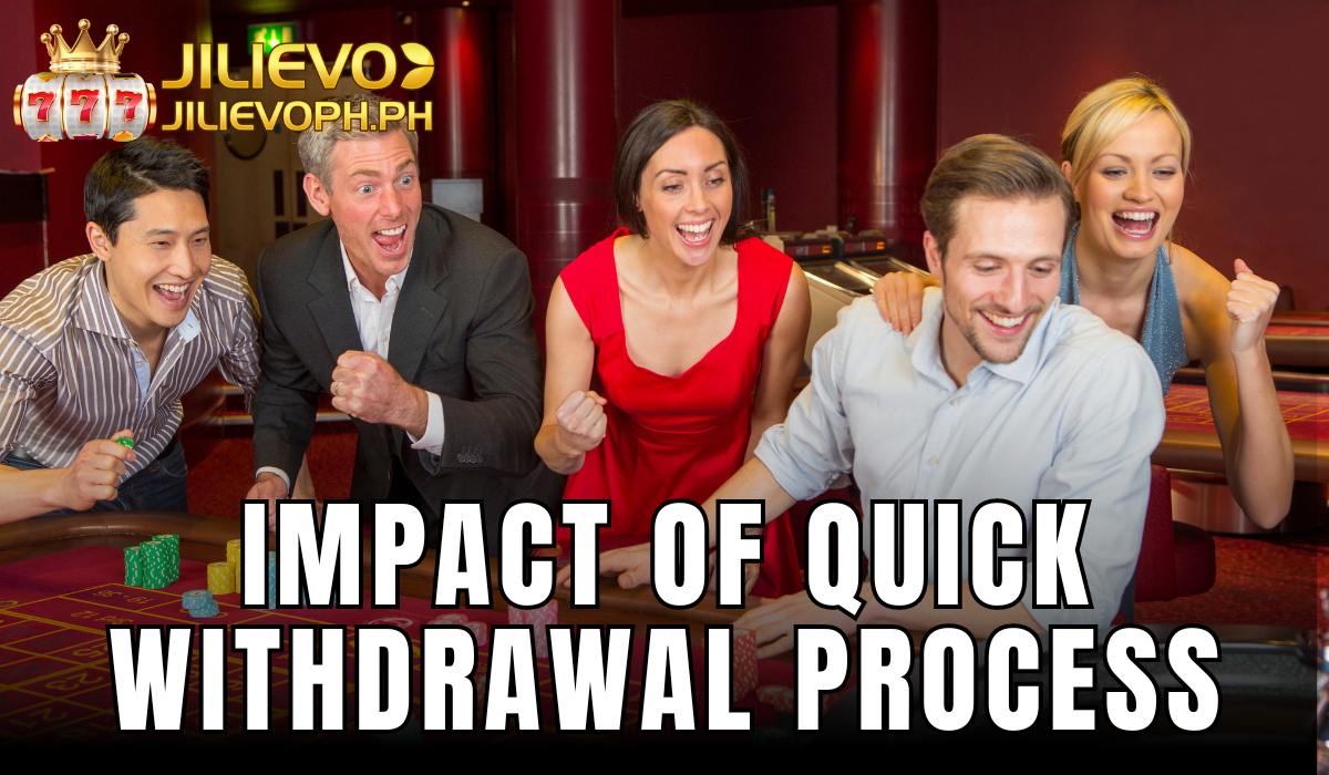 Impact of Jilievo Quick Withdrawal Process on Players